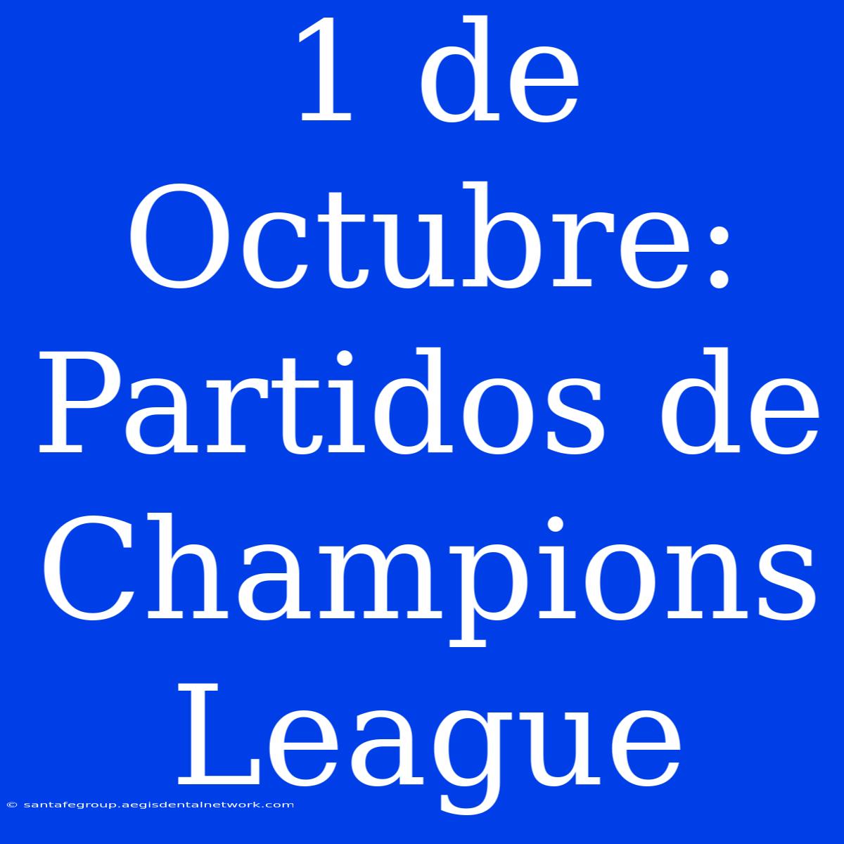 1 De Octubre: Partidos De Champions League 