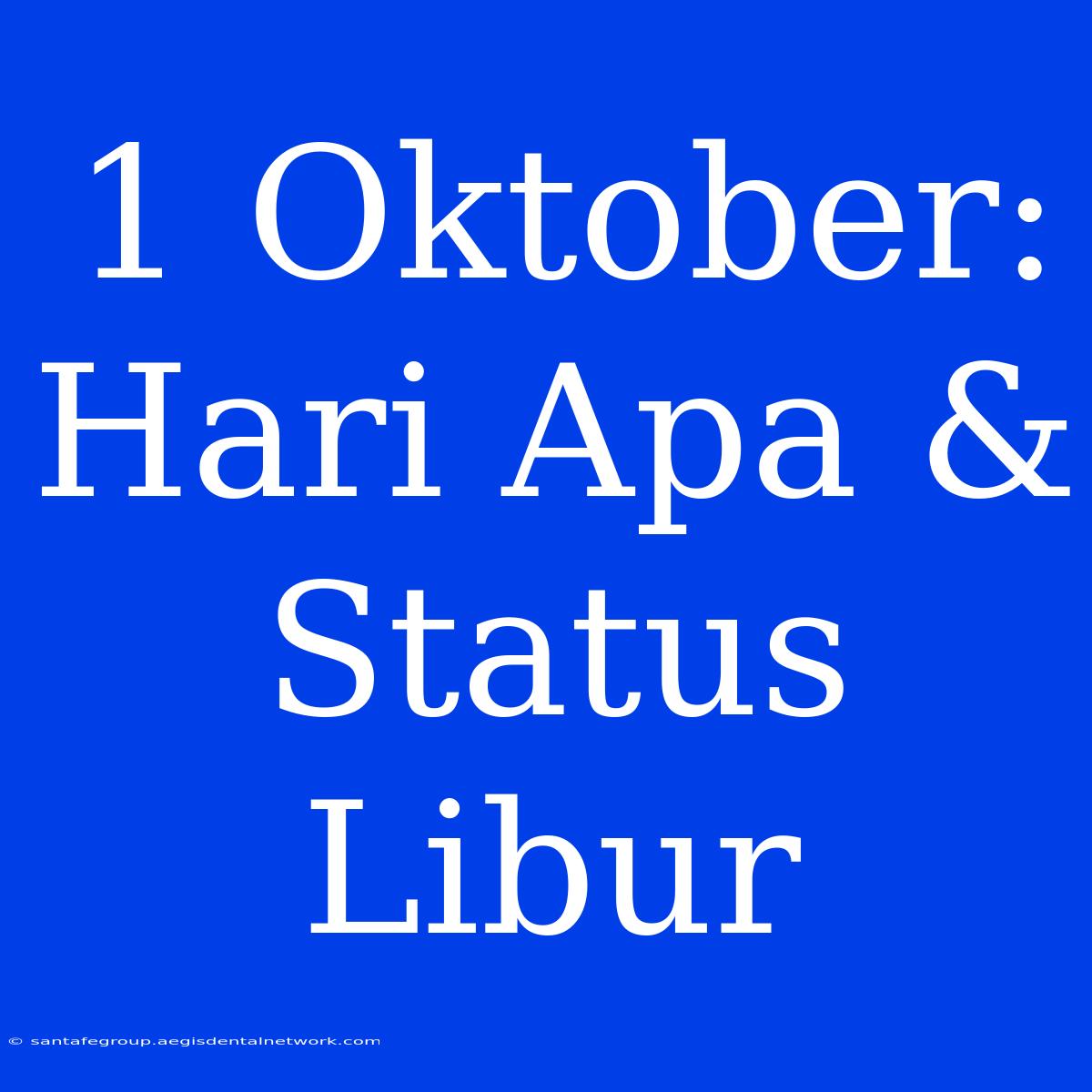 1 Oktober: Hari Apa & Status Libur