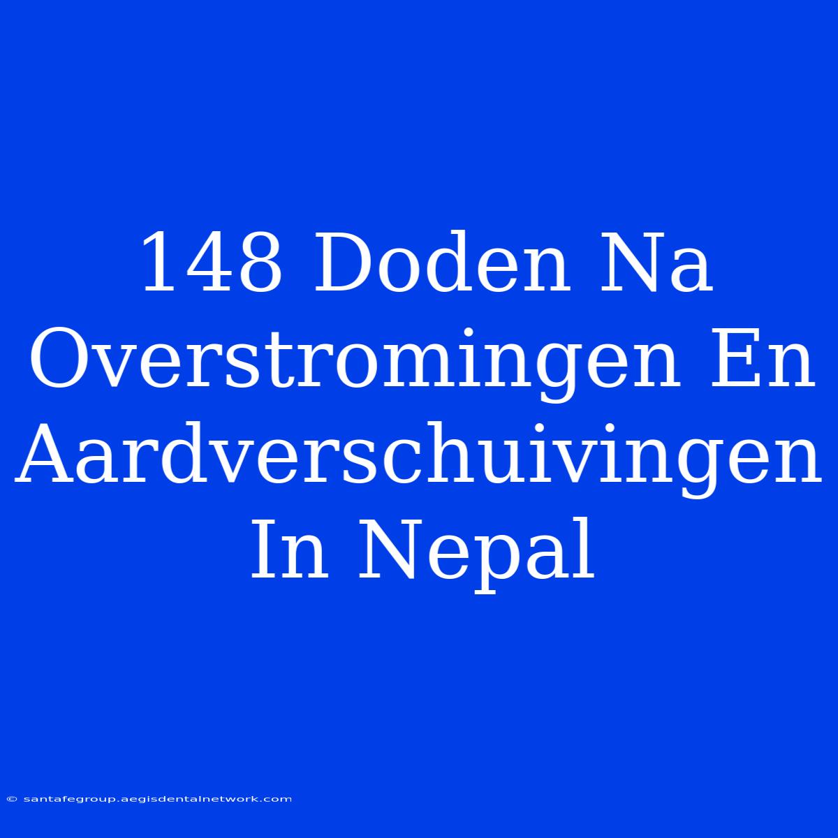 148 Doden Na Overstromingen En Aardverschuivingen In Nepal