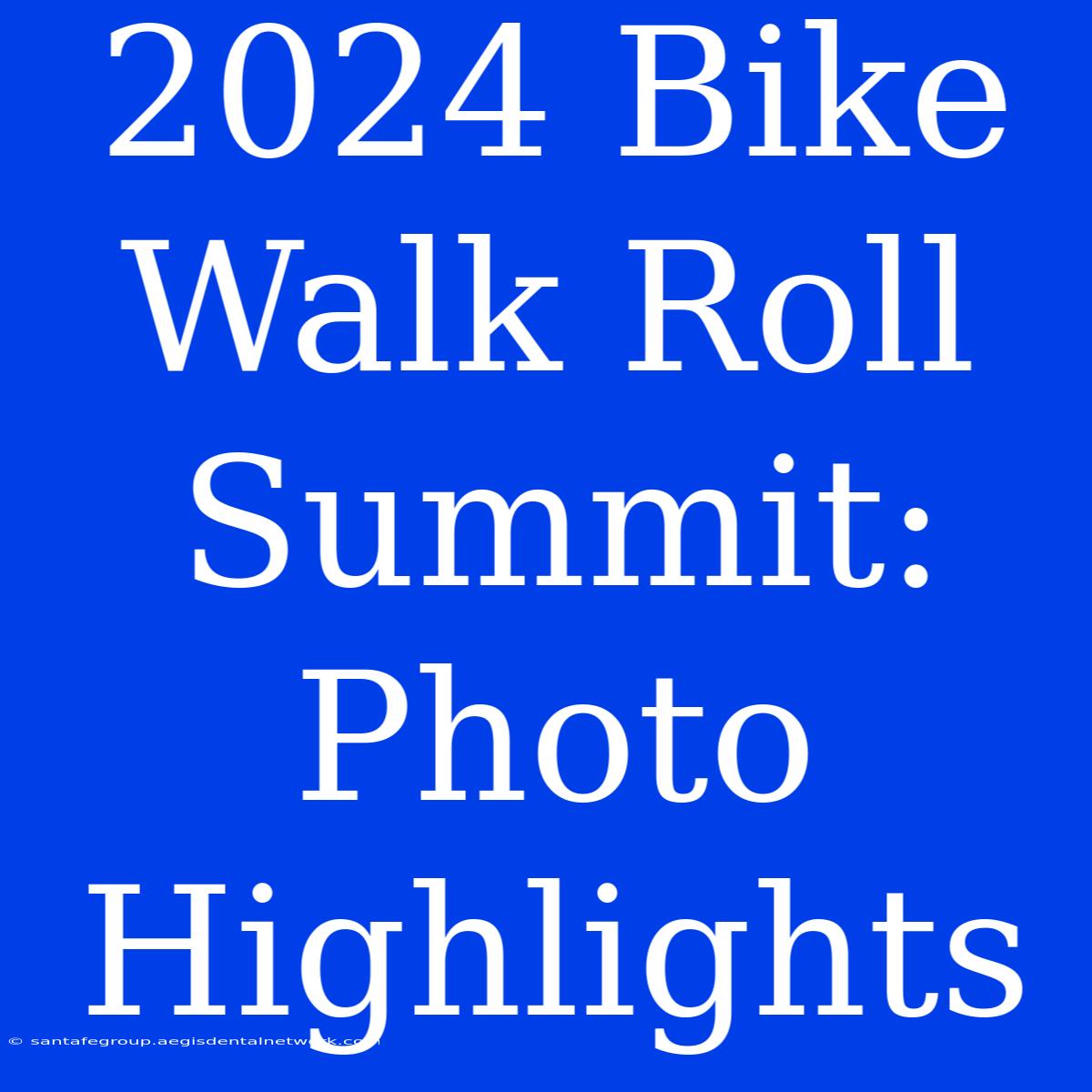 2024 Bike Walk Roll Summit: Photo Highlights