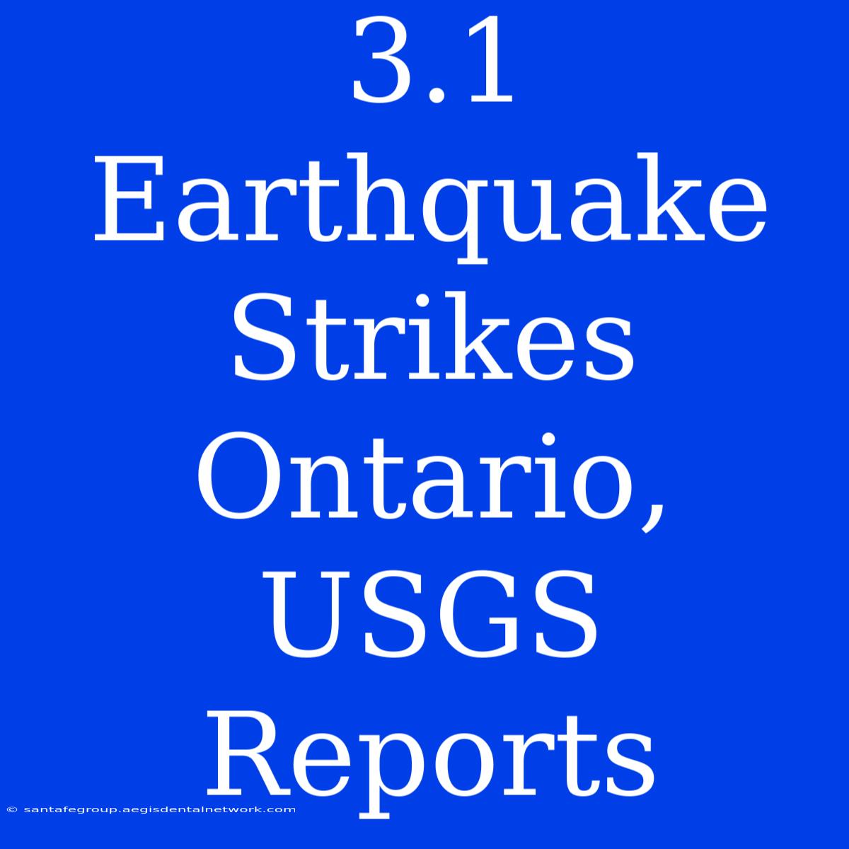 3.1 Earthquake Strikes Ontario, USGS Reports