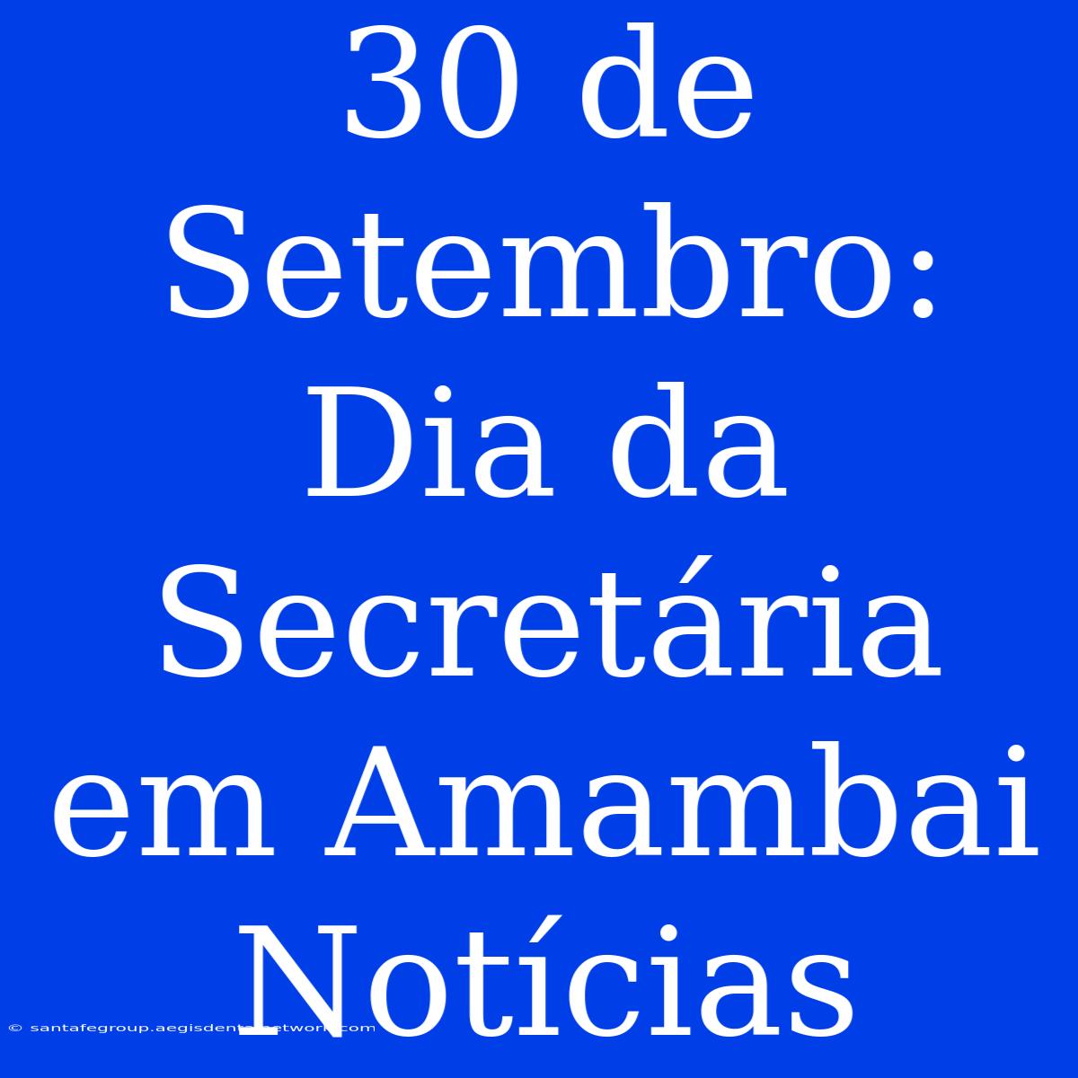 30 De Setembro: Dia Da Secretária Em Amambai Notícias