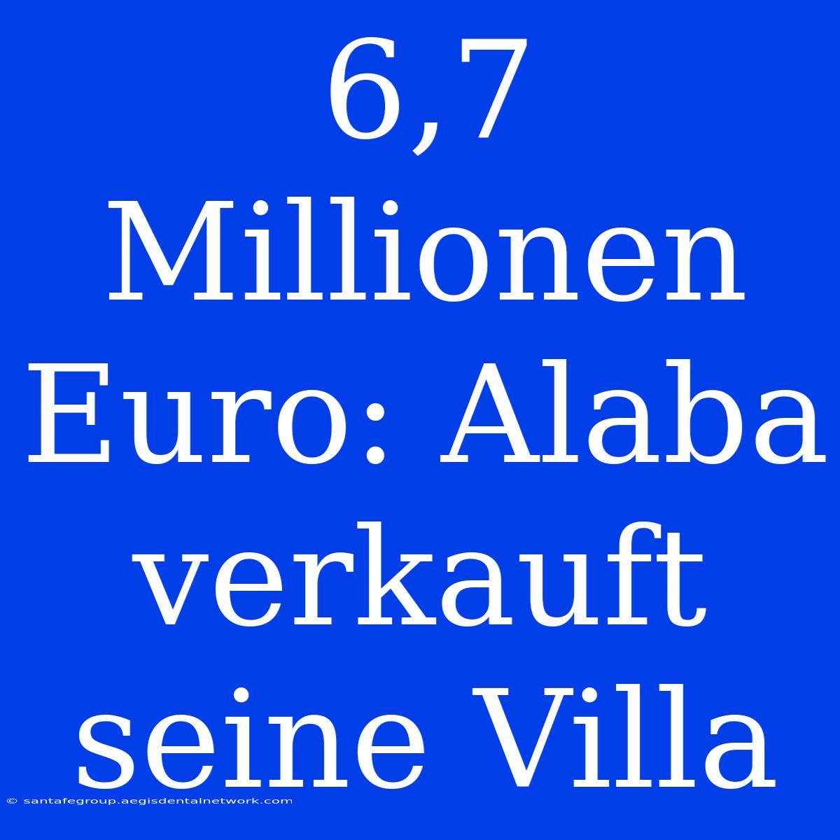 6,7 Millionen Euro: Alaba Verkauft Seine Villa