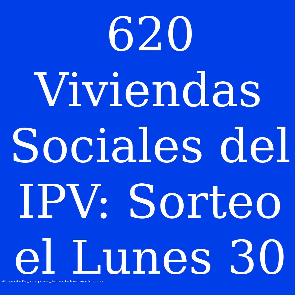 620 Viviendas Sociales Del IPV: Sorteo El Lunes 30