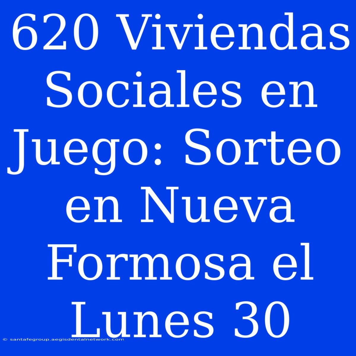 620 Viviendas Sociales En Juego: Sorteo En Nueva Formosa El Lunes 30