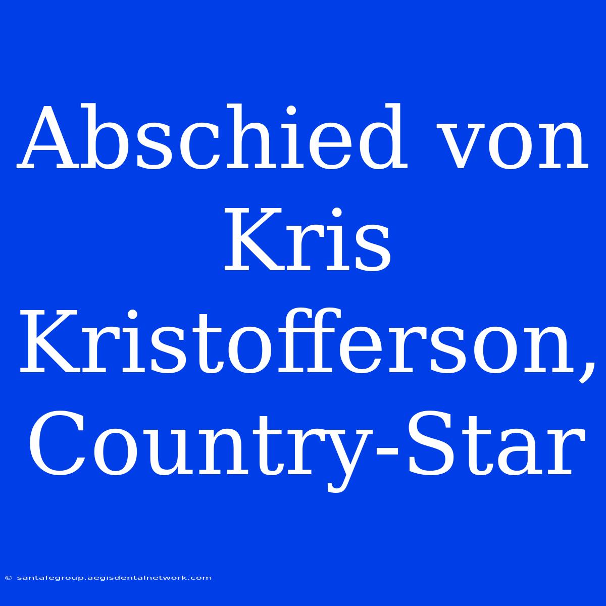 Abschied Von Kris Kristofferson, Country-Star