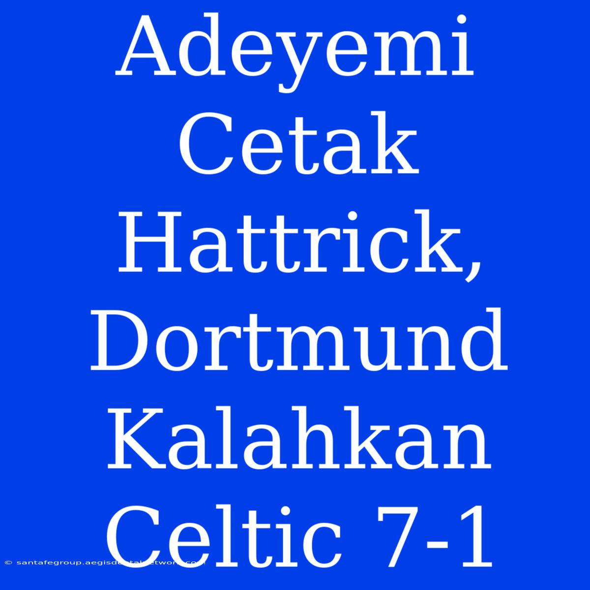 Adeyemi Cetak Hattrick, Dortmund Kalahkan Celtic 7-1