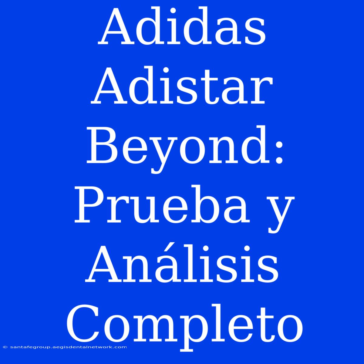 Adidas Adistar Beyond: Prueba Y Análisis Completo