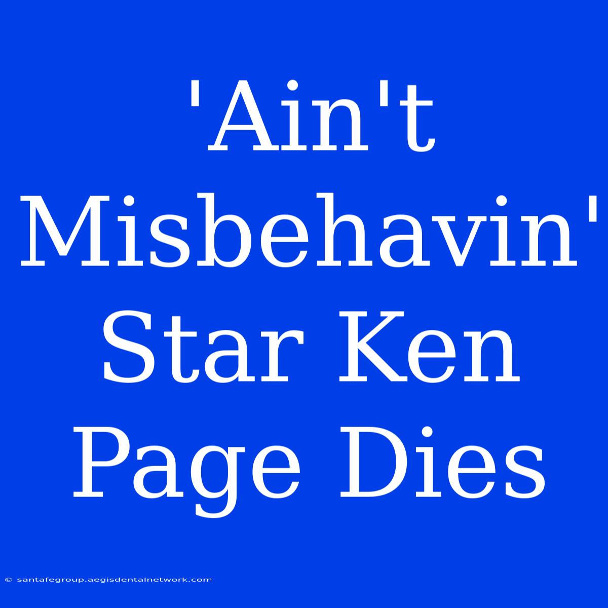 'Ain't Misbehavin' Star Ken Page Dies