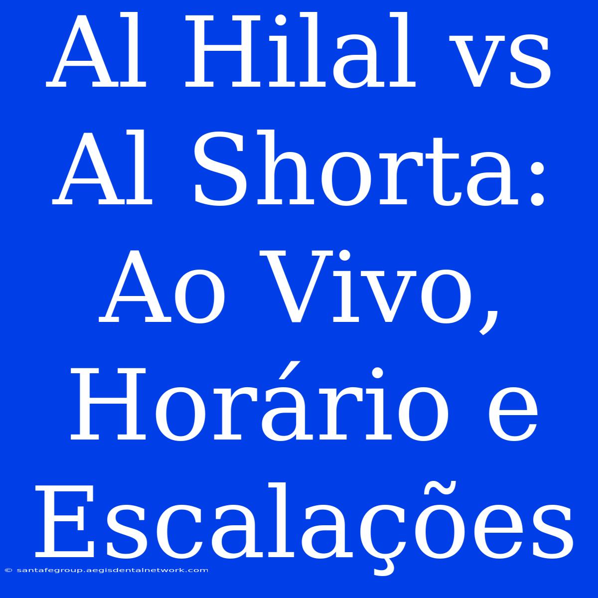 Al Hilal Vs Al Shorta: Ao Vivo, Horário E Escalações