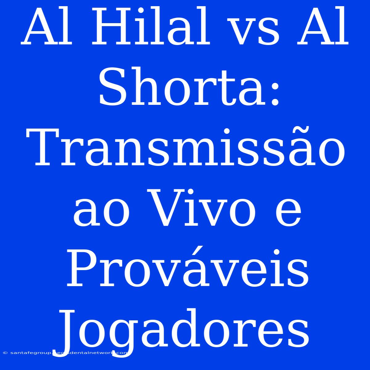 Al Hilal Vs Al Shorta: Transmissão Ao Vivo E Prováveis Jogadores