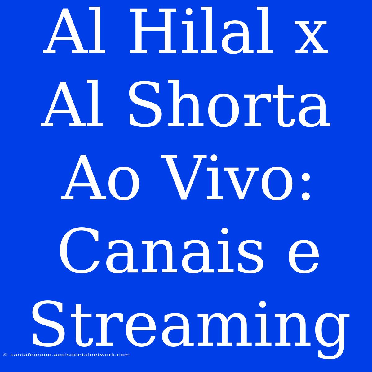 Al Hilal X Al Shorta Ao Vivo: Canais E Streaming