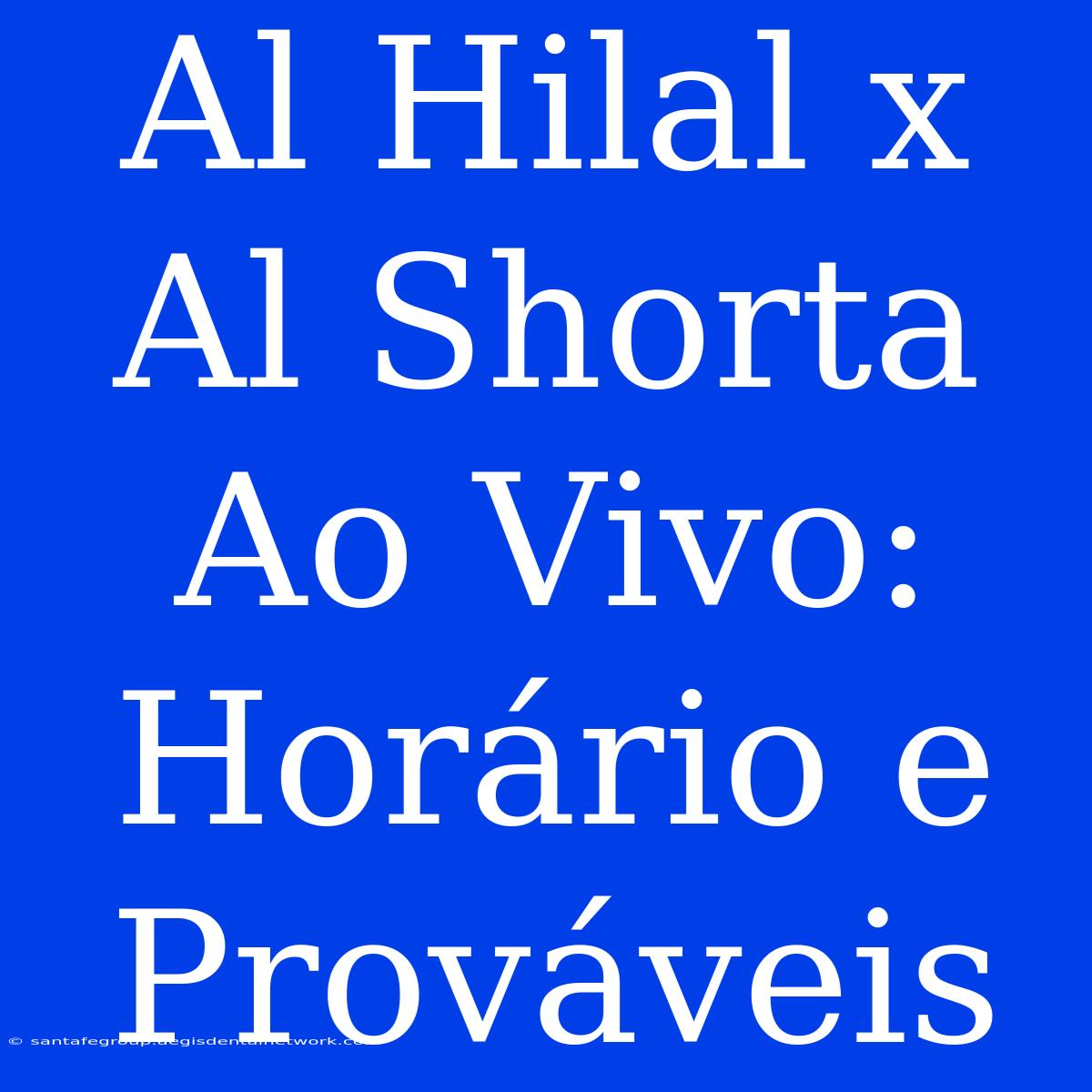 Al Hilal X Al Shorta Ao Vivo: Horário E Prováveis