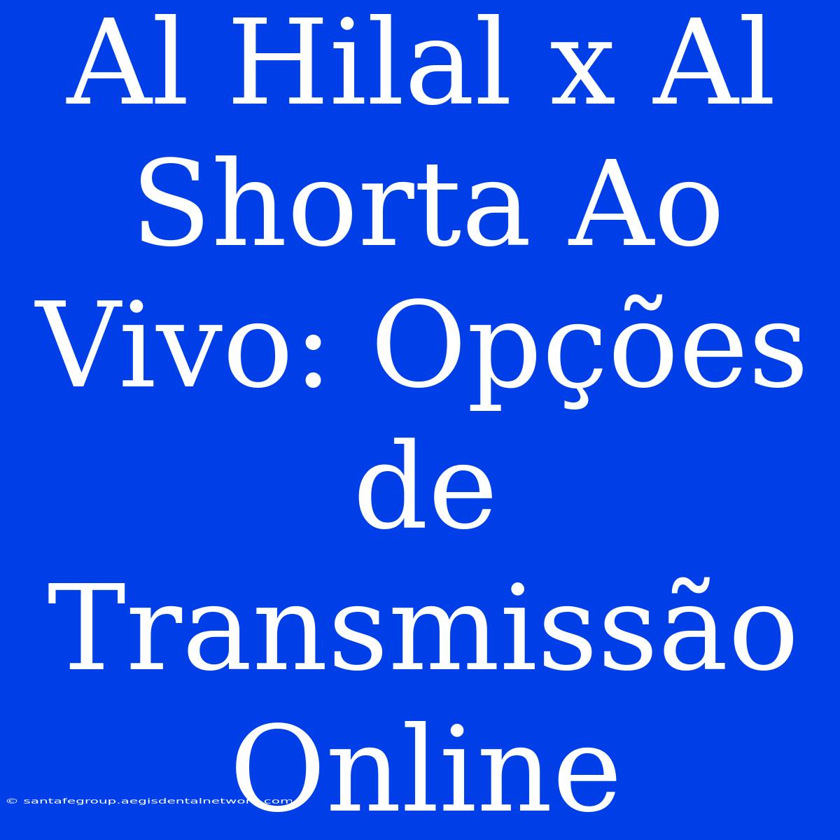 Al Hilal X Al Shorta Ao Vivo: Opções De Transmissão Online 