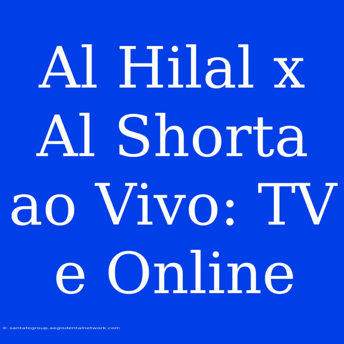 Al Hilal X Al Shorta Ao Vivo: TV E Online