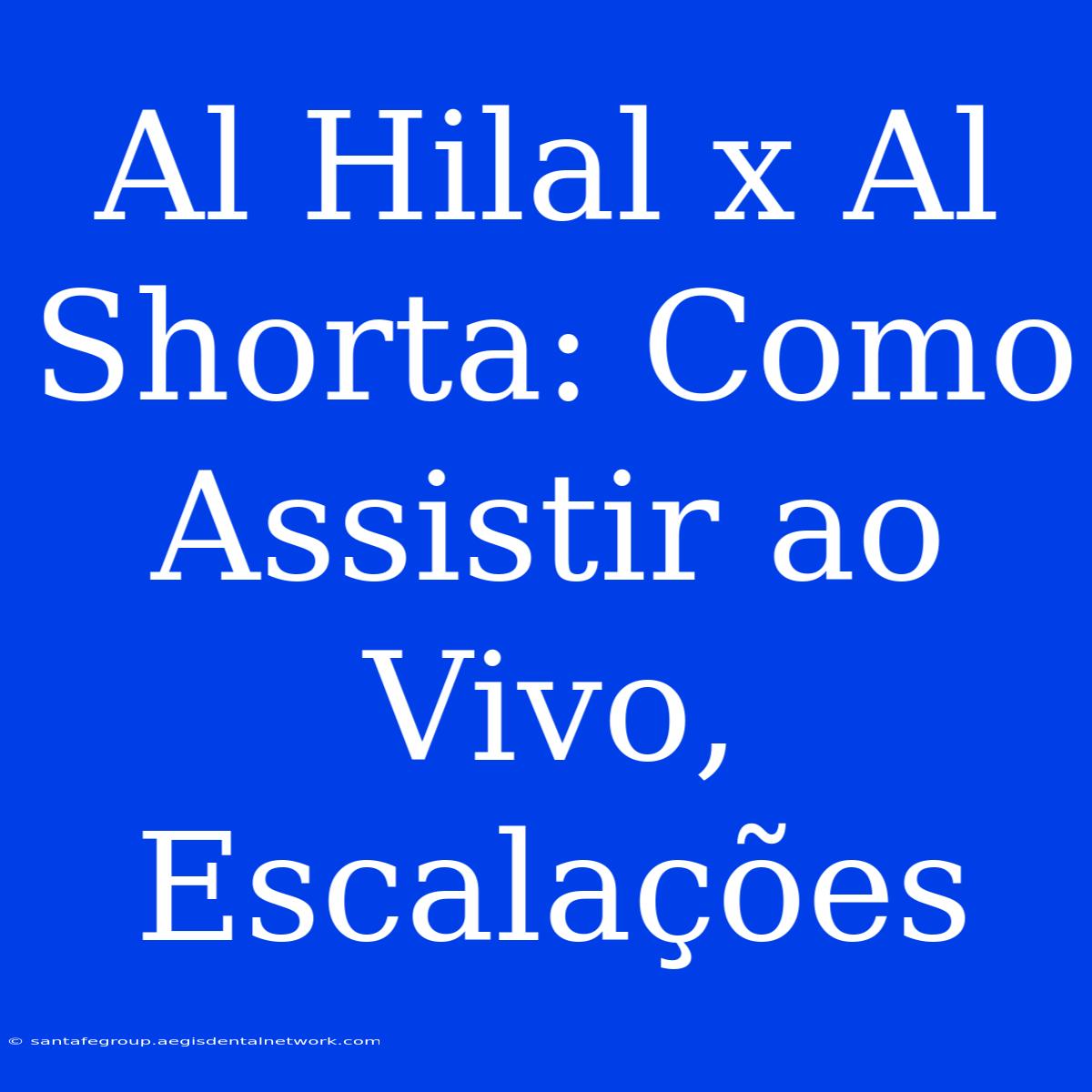 Al Hilal X Al Shorta: Como Assistir Ao Vivo, Escalações