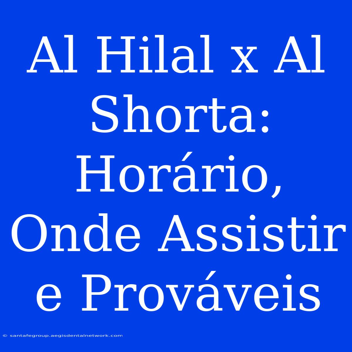 Al Hilal X Al Shorta: Horário, Onde Assistir E Prováveis