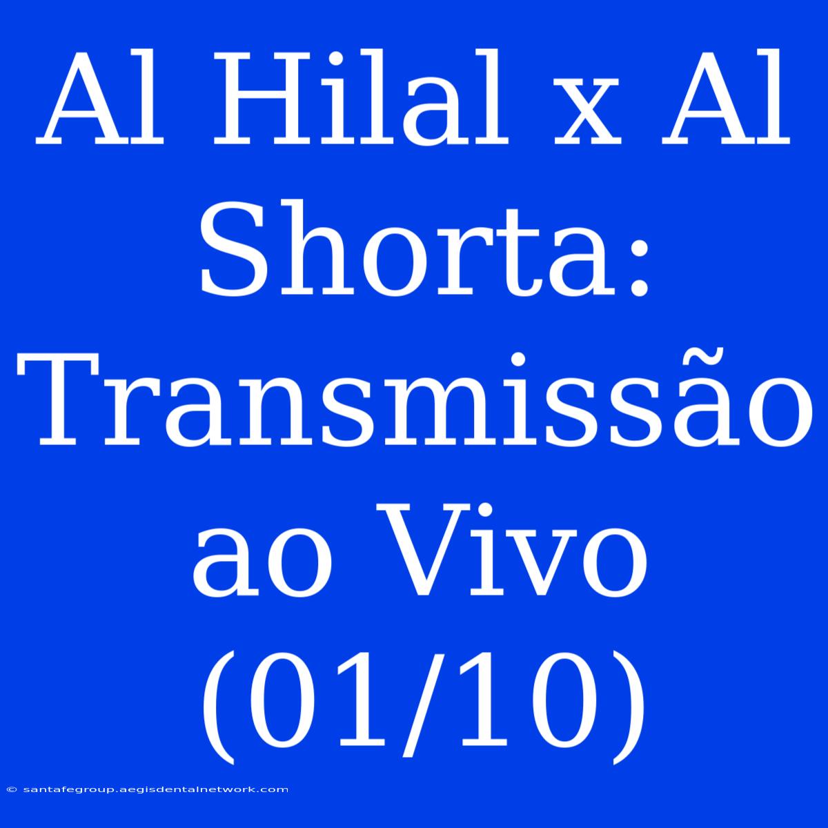 Al Hilal X Al Shorta: Transmissão Ao Vivo (01/10)