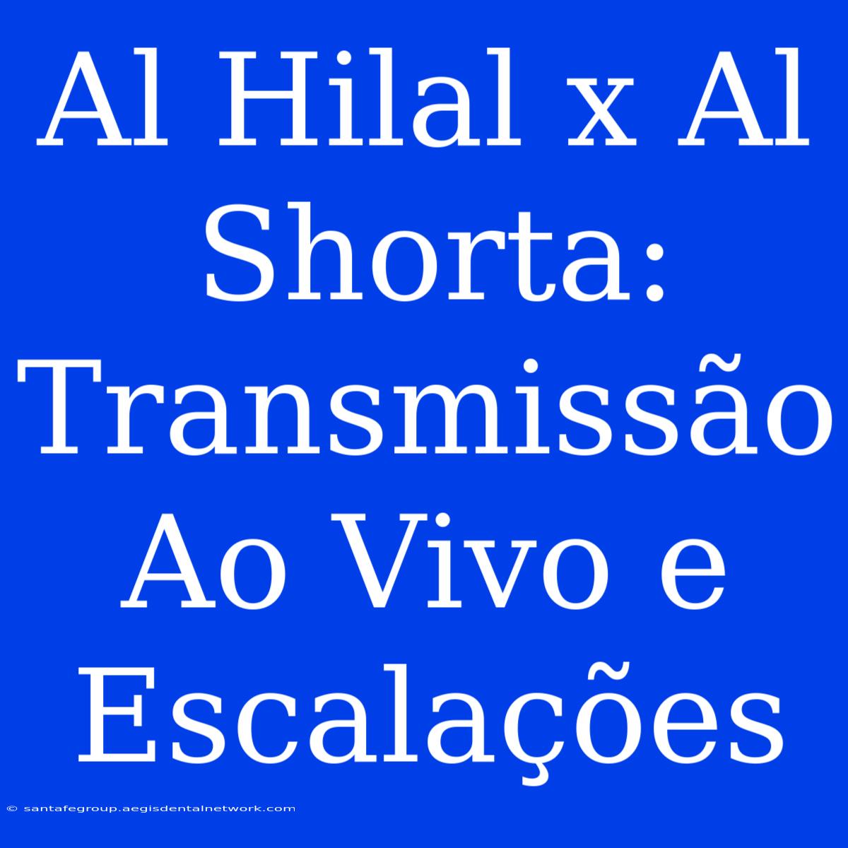 Al Hilal X Al Shorta: Transmissão Ao Vivo E Escalações