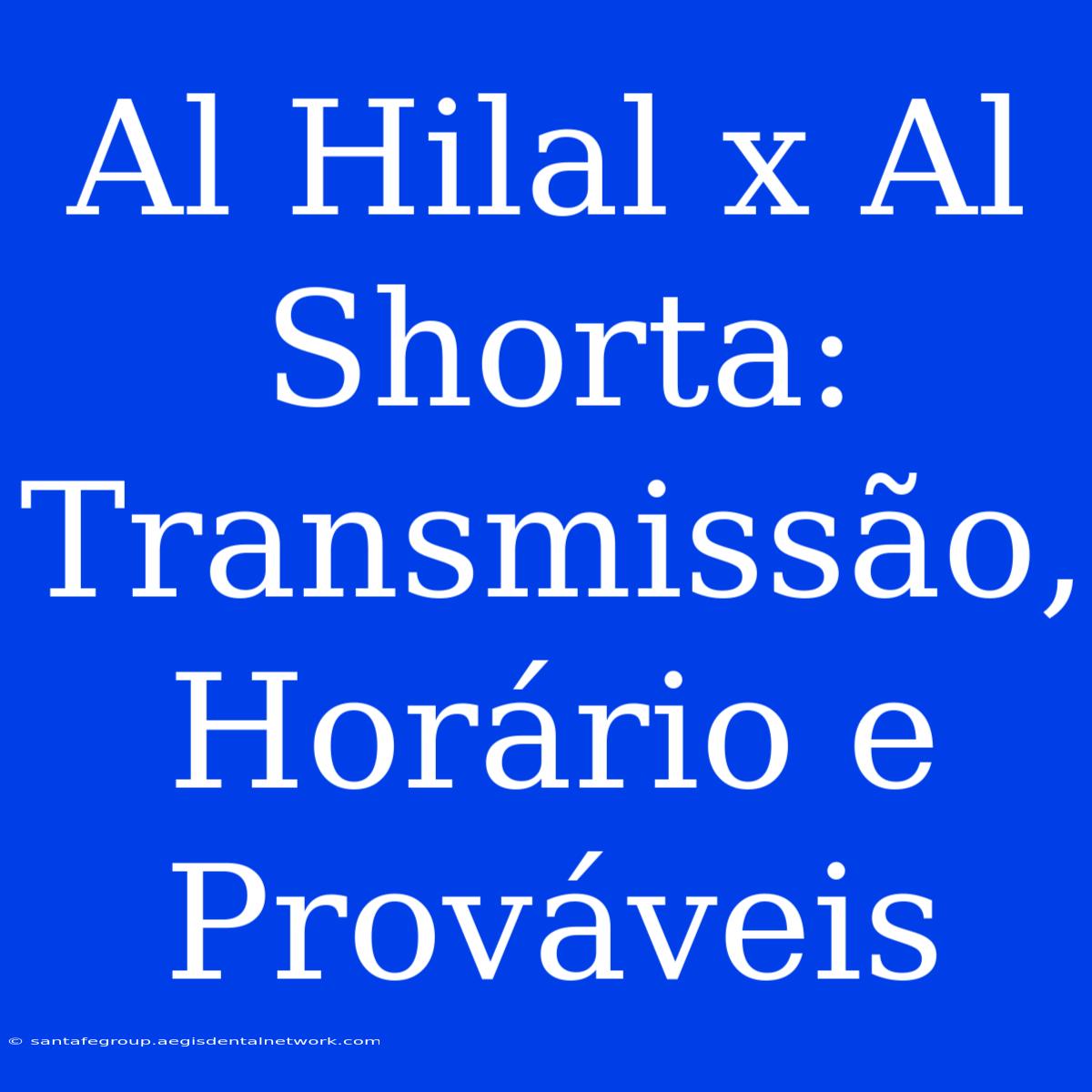 Al Hilal X Al Shorta: Transmissão, Horário E Prováveis