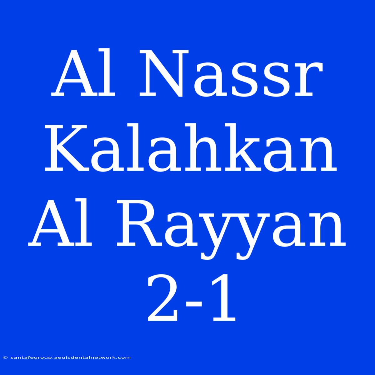 Al Nassr Kalahkan Al Rayyan 2-1