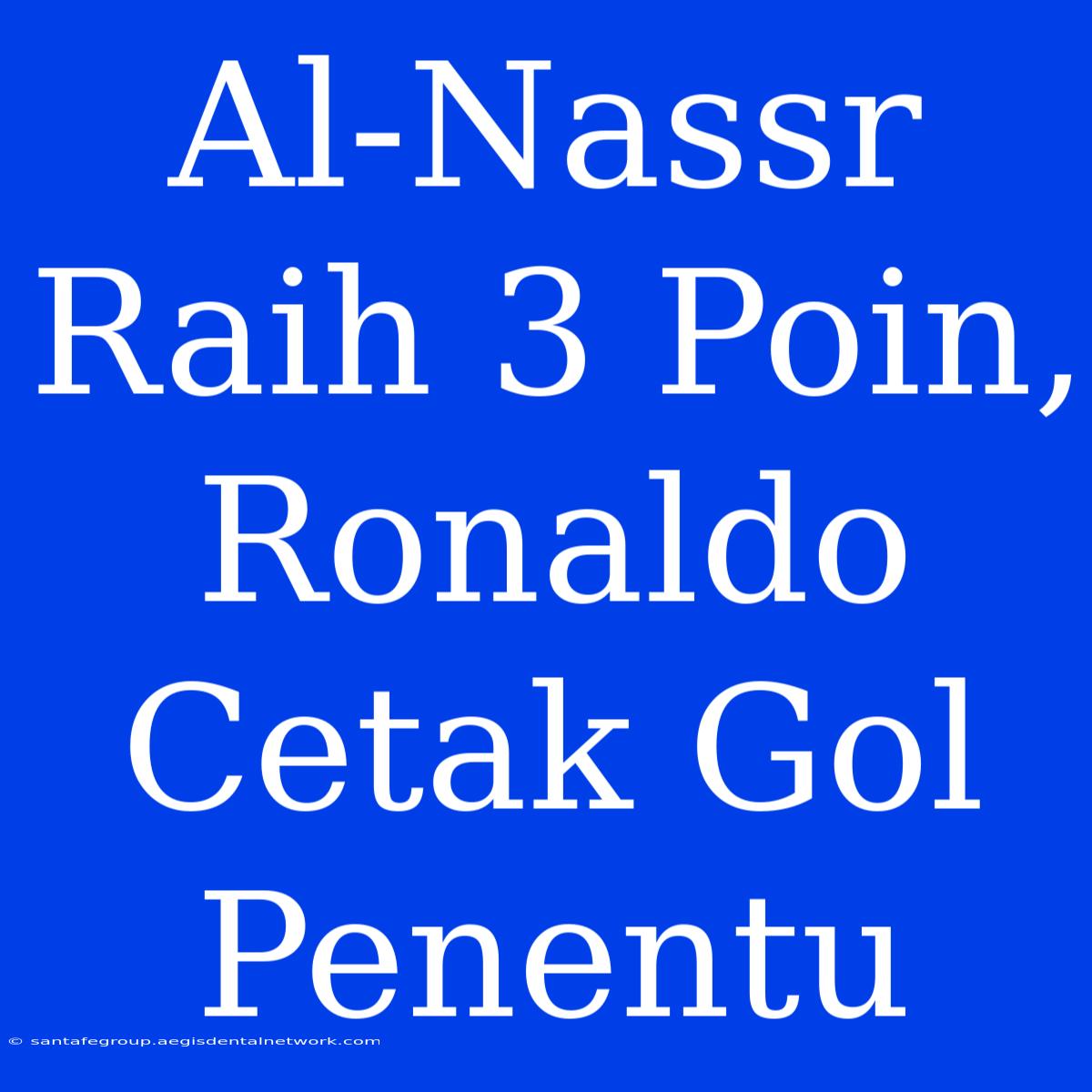 Al-Nassr Raih 3 Poin, Ronaldo Cetak Gol Penentu 