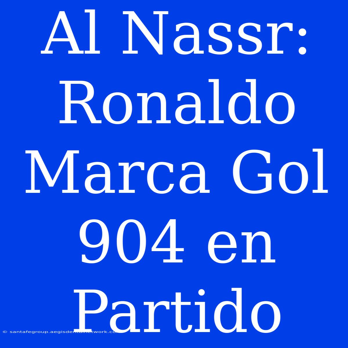 Al Nassr: Ronaldo Marca Gol 904 En Partido