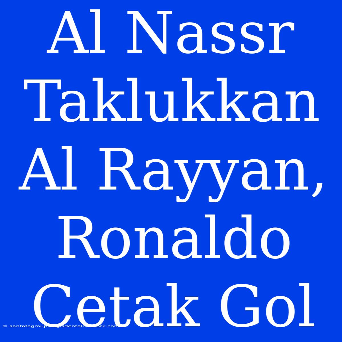 Al Nassr Taklukkan Al Rayyan, Ronaldo Cetak Gol