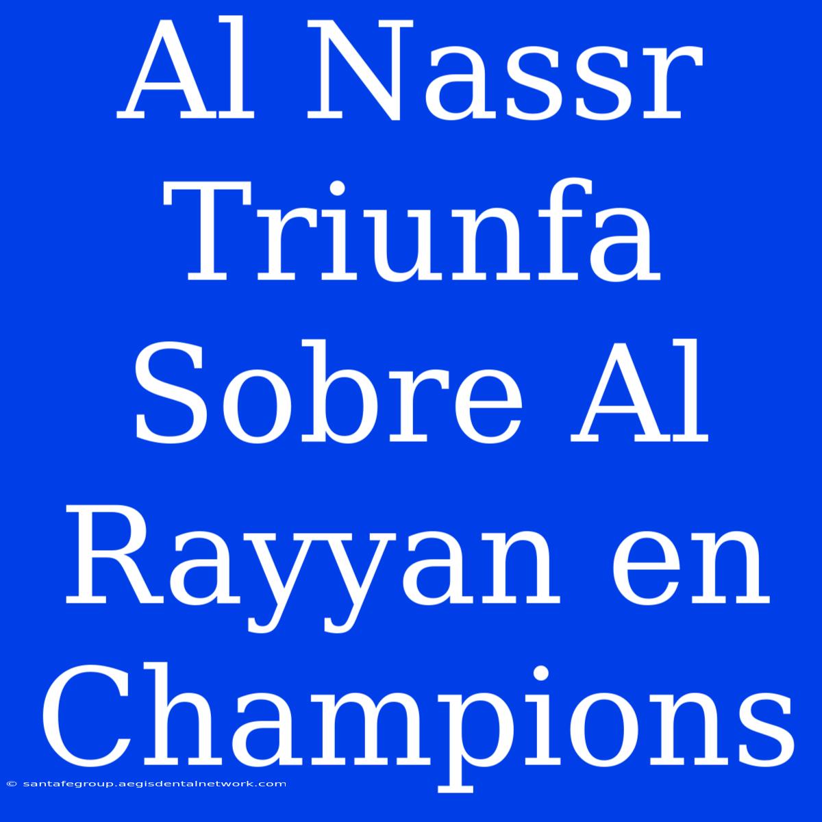 Al Nassr Triunfa Sobre Al Rayyan En Champions 