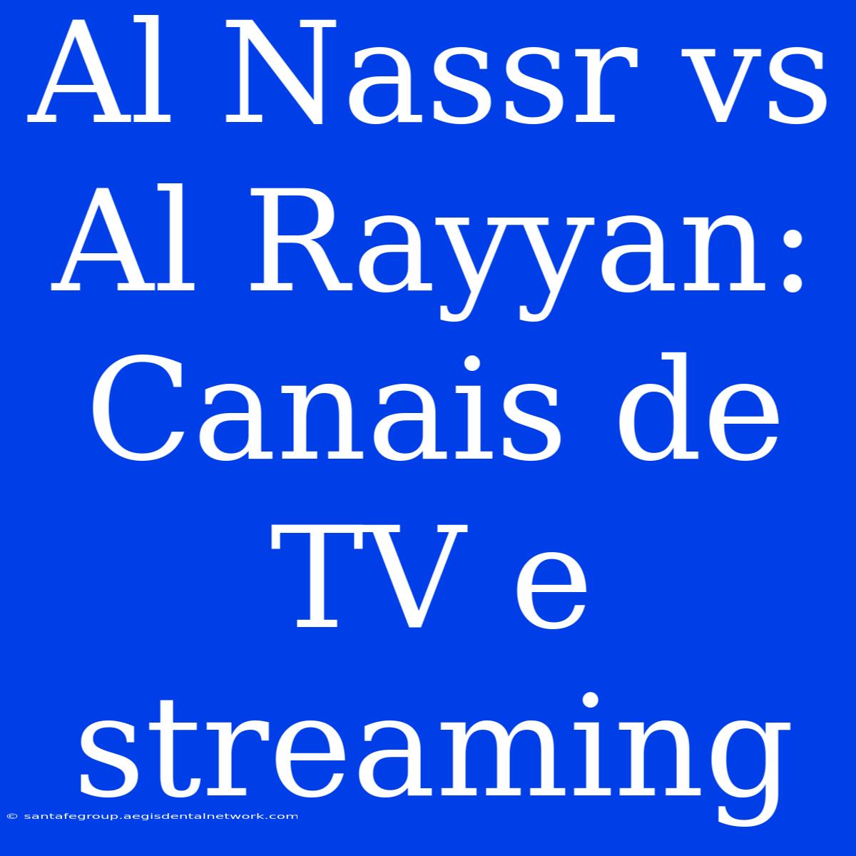 Al Nassr Vs Al Rayyan: Canais De TV E Streaming