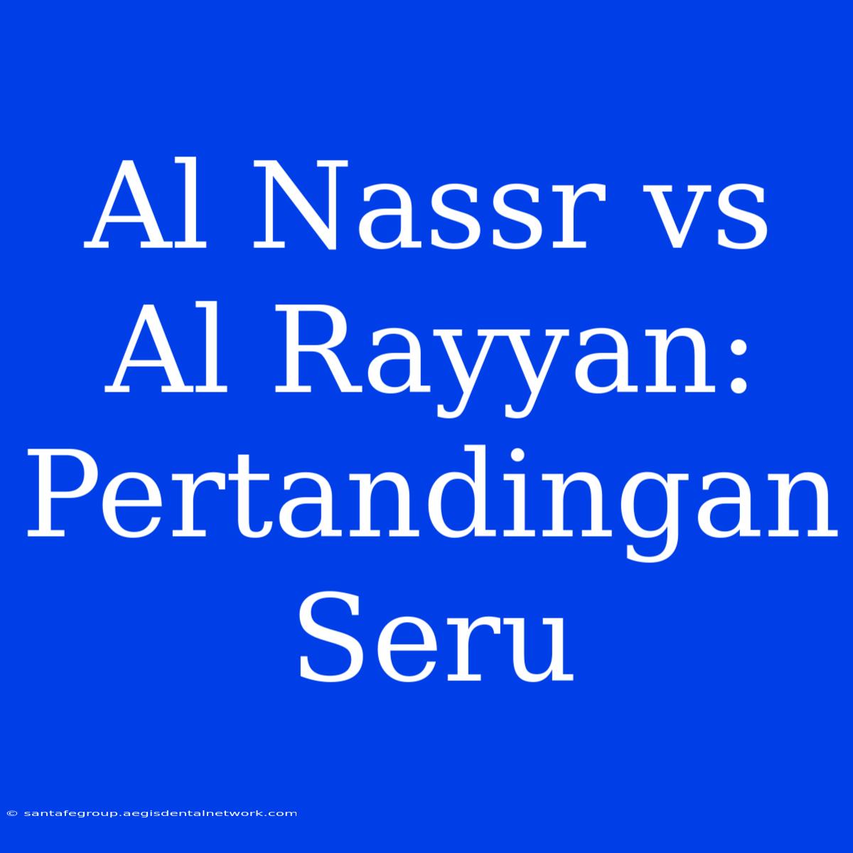 Al Nassr Vs Al Rayyan: Pertandingan Seru