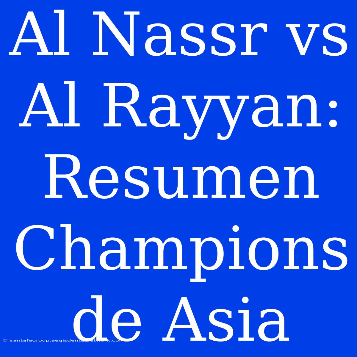 Al Nassr Vs Al Rayyan: Resumen Champions De Asia