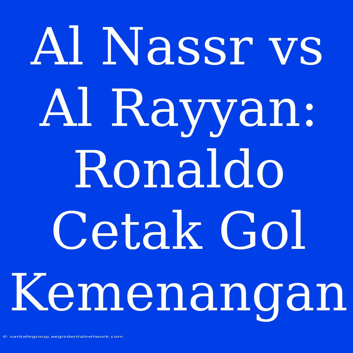 Al Nassr Vs Al Rayyan: Ronaldo Cetak Gol Kemenangan