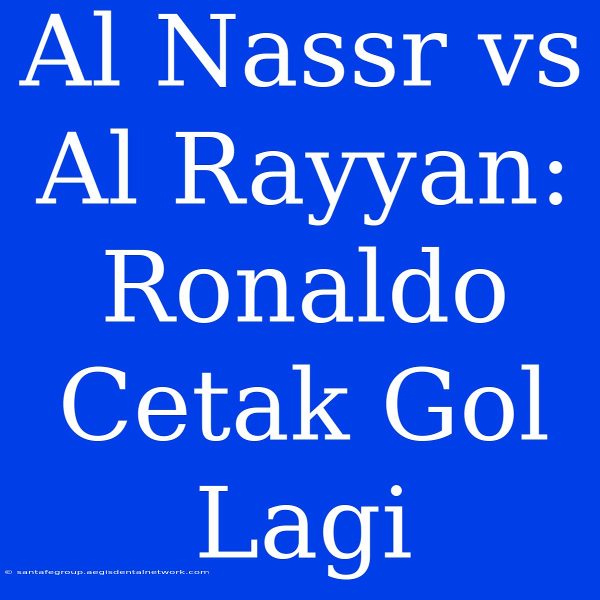 Al Nassr Vs Al Rayyan: Ronaldo Cetak Gol Lagi