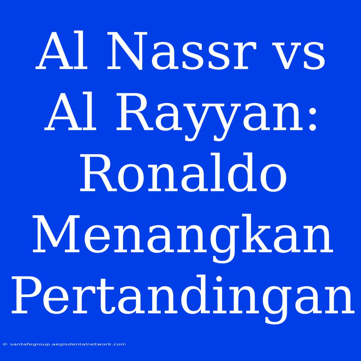 Al Nassr Vs Al Rayyan: Ronaldo Menangkan Pertandingan