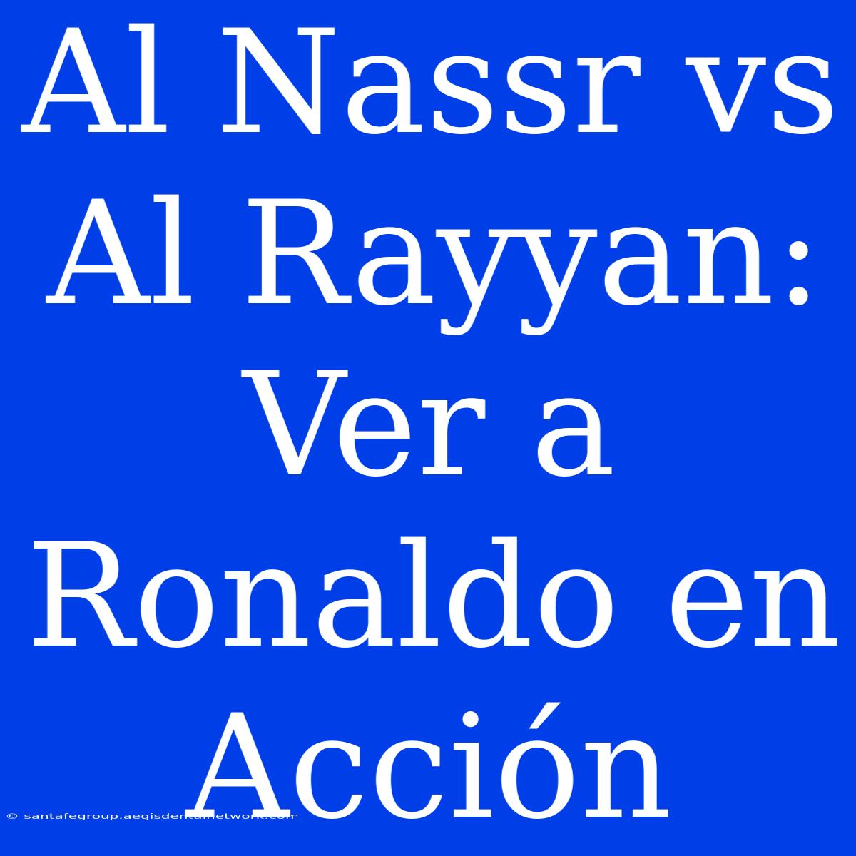 Al Nassr Vs Al Rayyan: Ver A Ronaldo En Acción