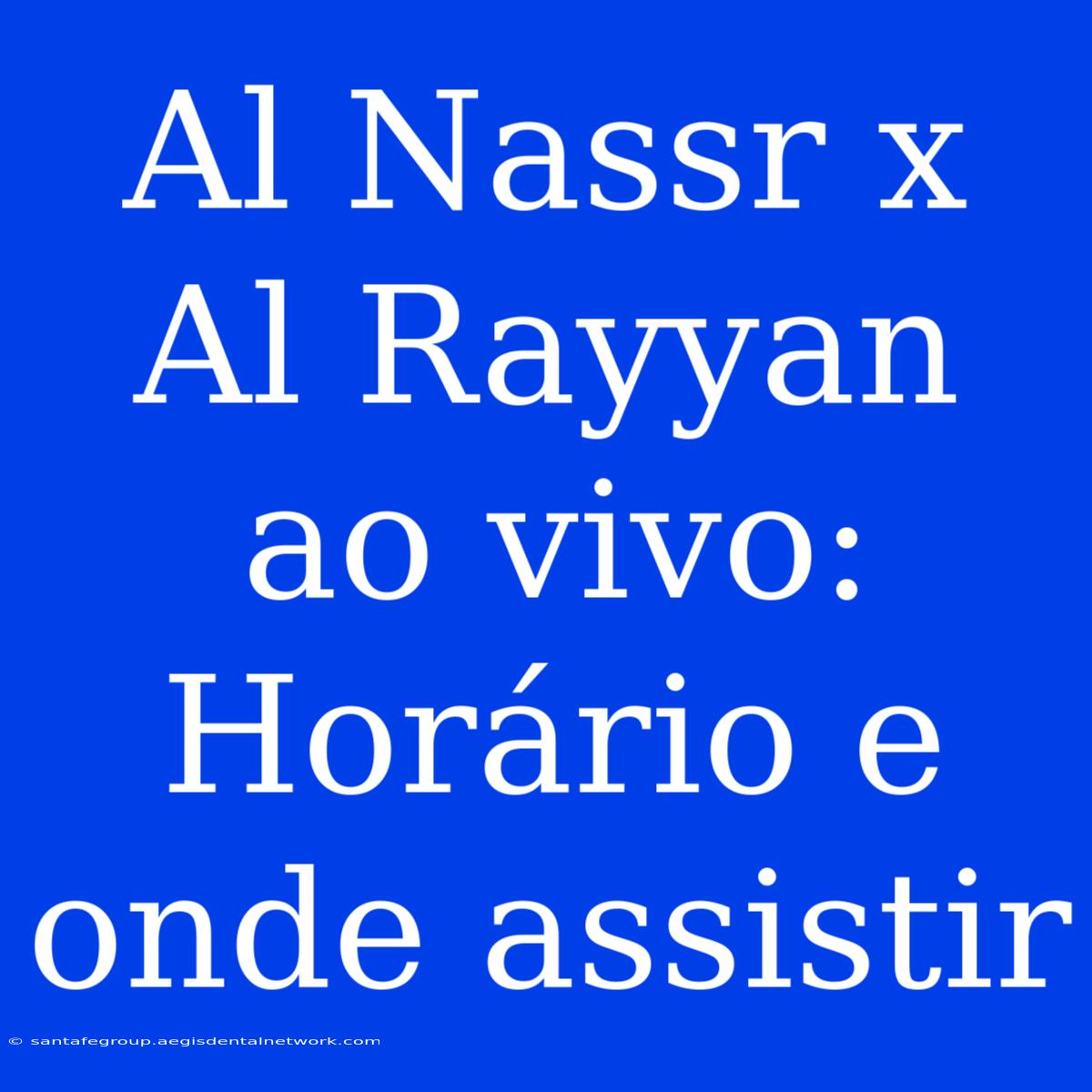 Al Nassr X Al Rayyan Ao Vivo: Horário E Onde Assistir