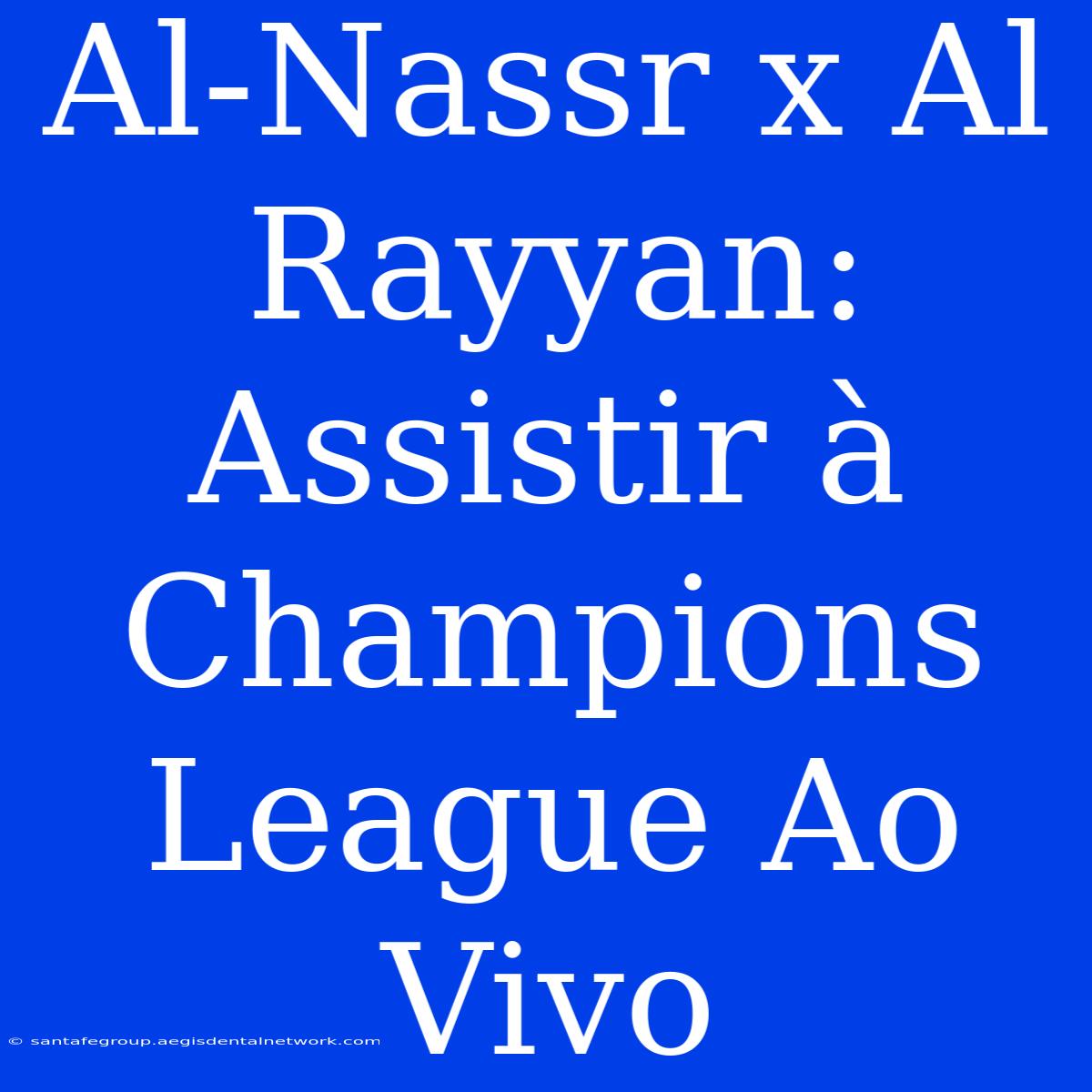 Al-Nassr X Al Rayyan: Assistir À Champions League Ao Vivo 