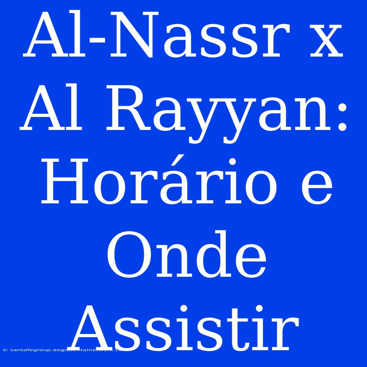 Al-Nassr X Al Rayyan: Horário E Onde Assistir