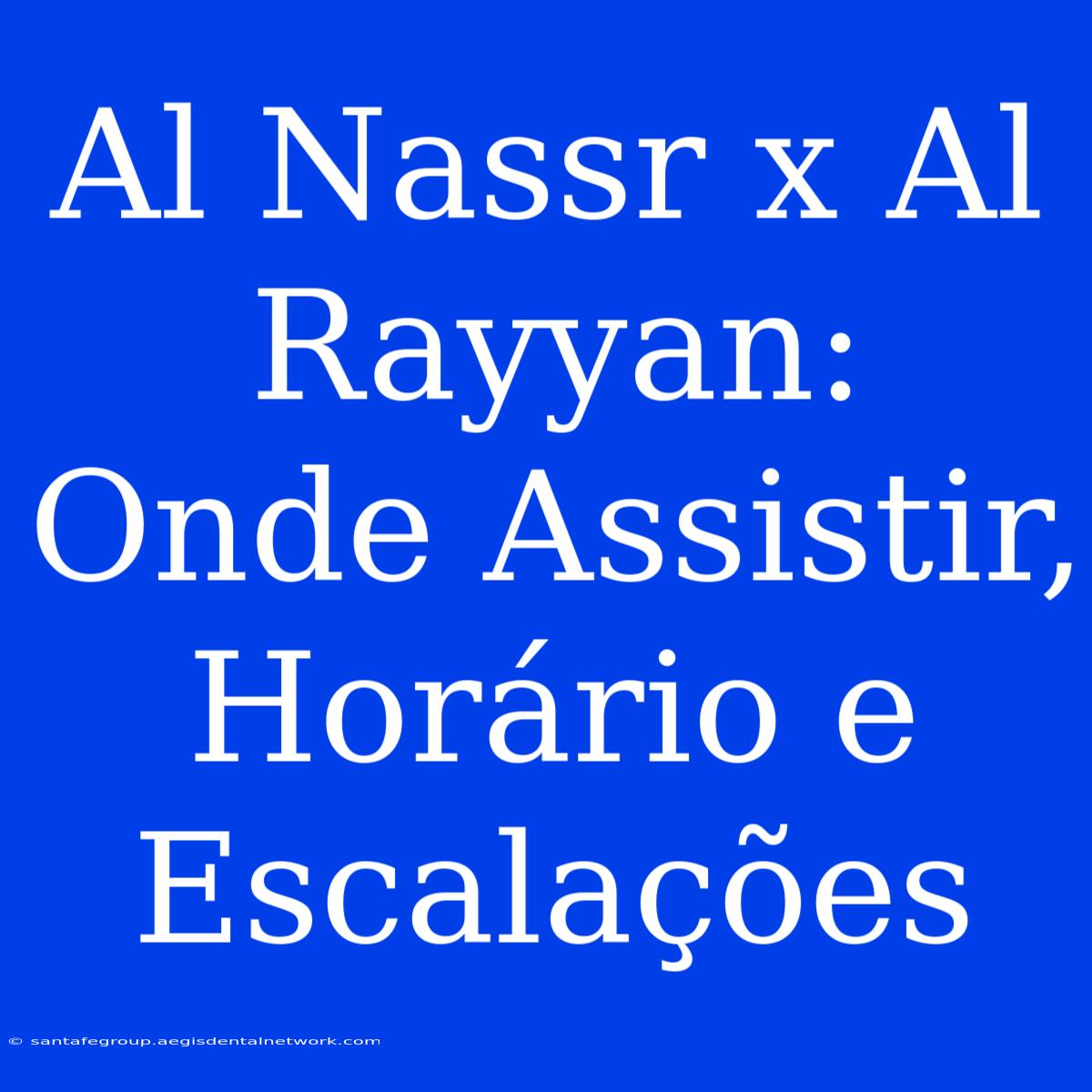 Al Nassr X Al Rayyan: Onde Assistir, Horário E Escalações