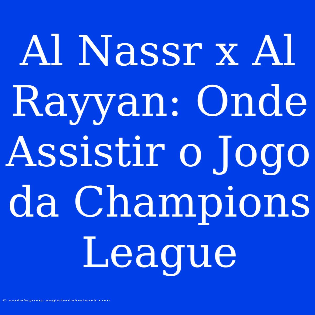 Al Nassr X Al Rayyan: Onde Assistir O Jogo Da Champions League