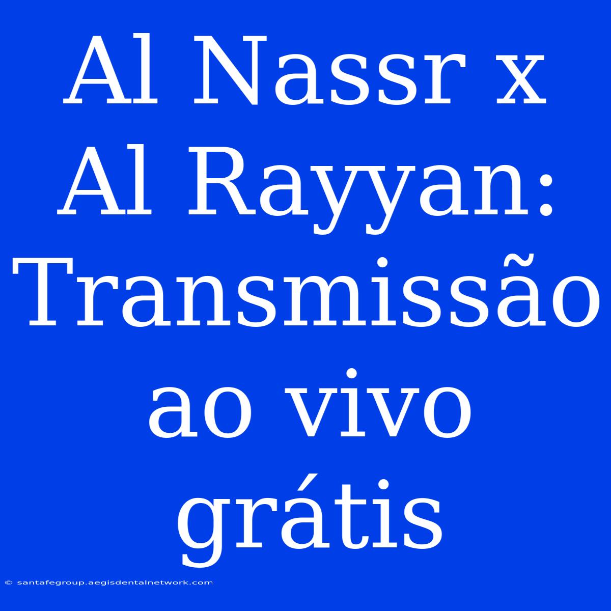 Al Nassr X Al Rayyan: Transmissão Ao Vivo Grátis