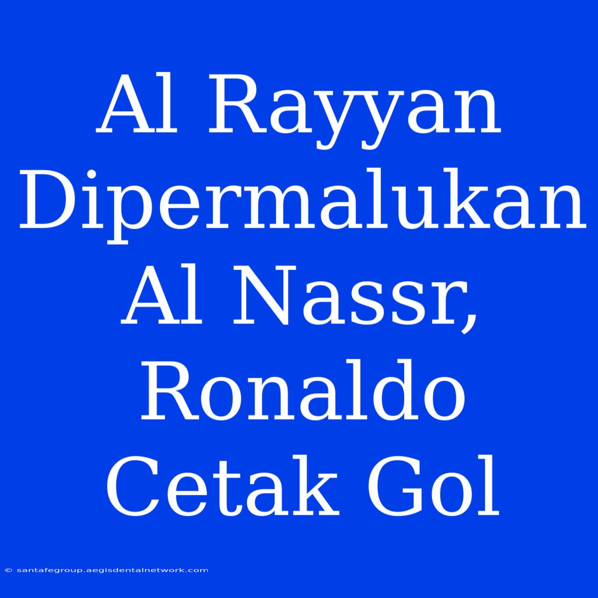 Al Rayyan Dipermalukan Al Nassr, Ronaldo Cetak Gol 