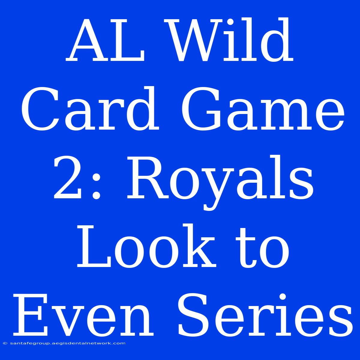 AL Wild Card Game 2: Royals Look To Even Series