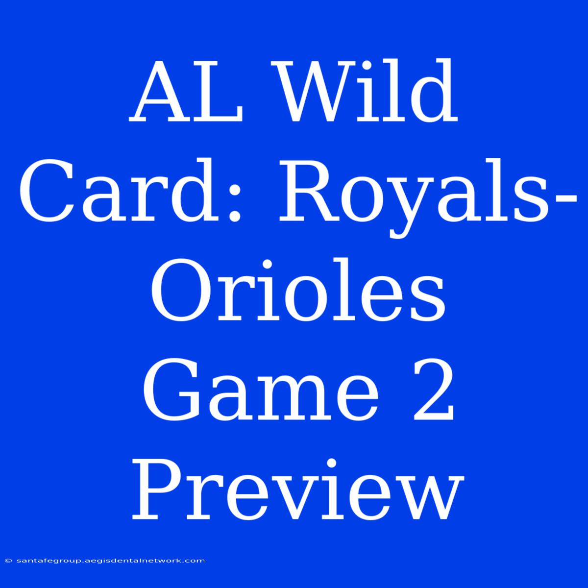 AL Wild Card: Royals-Orioles Game 2 Preview