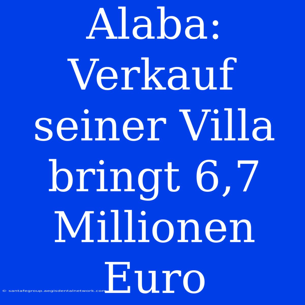 Alaba: Verkauf Seiner Villa Bringt 6,7 Millionen Euro