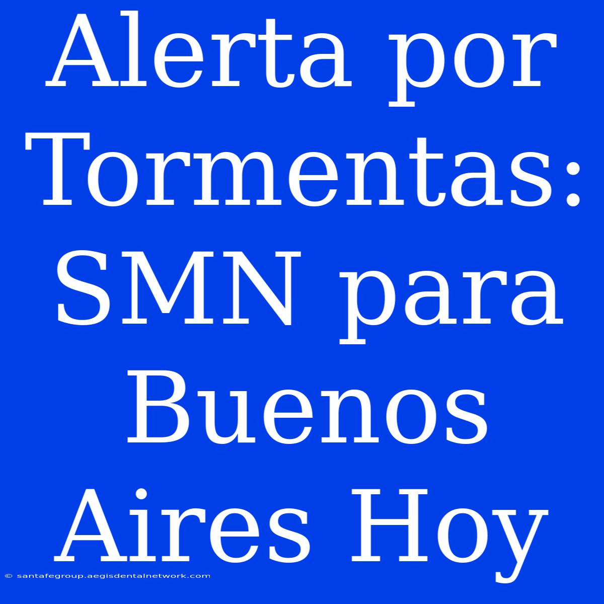 Alerta Por Tormentas: SMN Para Buenos Aires Hoy