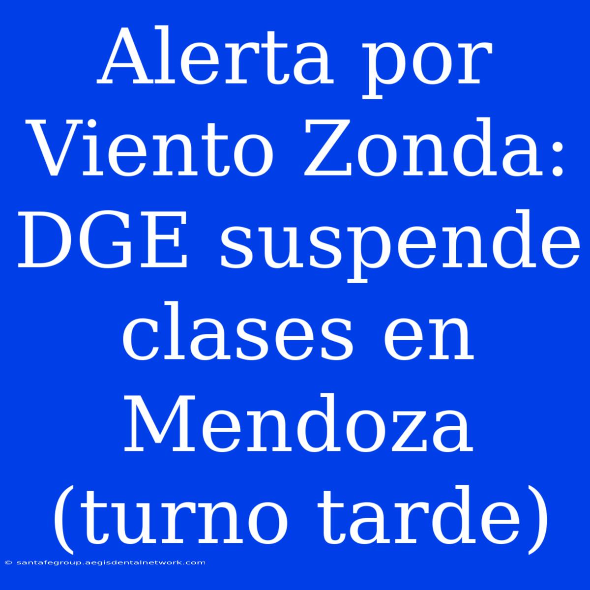 Alerta Por Viento Zonda: DGE Suspende Clases En Mendoza (turno Tarde) 