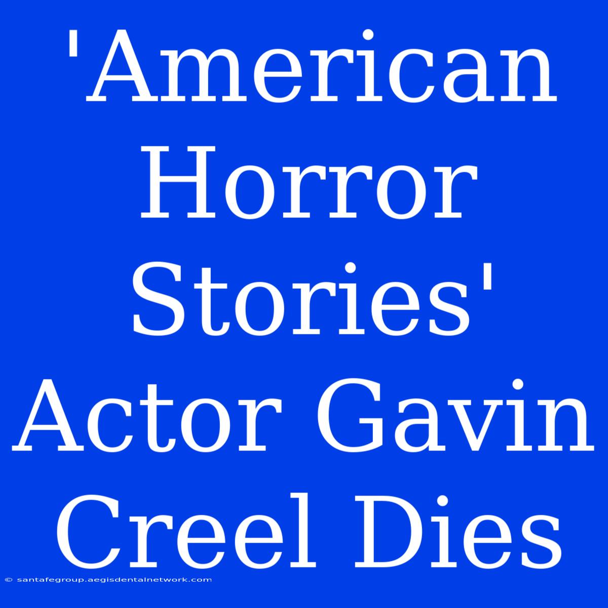 'American Horror Stories' Actor Gavin Creel Dies