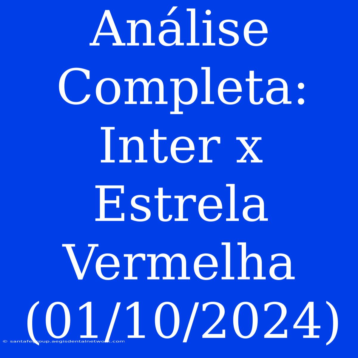 Análise Completa: Inter X Estrela Vermelha (01/10/2024)